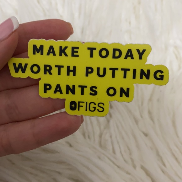 Figs MAKE TODAY WORTH PUTTING PANTS ON Sticker - Picture 2 of 2